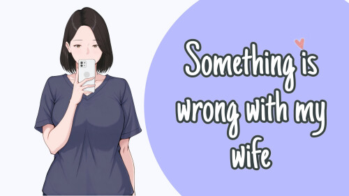 新作[日式SLG/NTR/寝取] 我的妻子有点不对劲 Something Is Wrong with My Wife v1.0 汉化版 [510M]