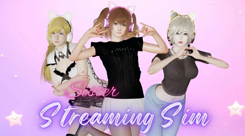 [更新]【亚洲风SLG/动态/沙盒】姐妹直播模拟（Sister Streaming Sim）V1.2.1 汉化中文【PC+安卓-1G】