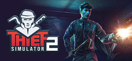 小偷模拟器2-窃贼模拟器2/Thief Simulator 2(更新v1.26)